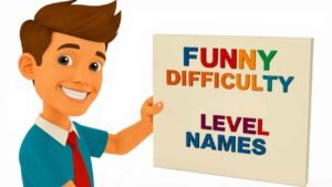 funny difficulty level names​