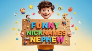 funny nicknames for nephew