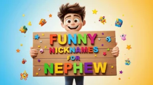 funny nicknames for nephew