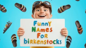 funny names for birkenstocks