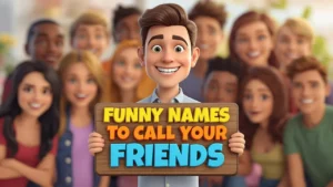 funny names to call your friends