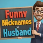 funny nicknames for husband